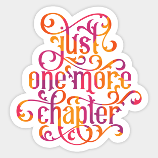 Just One More Chapter Sticker